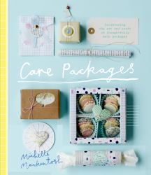 Care Packages : Celebrating the Art and Craft of Thoughtfully Made Packages