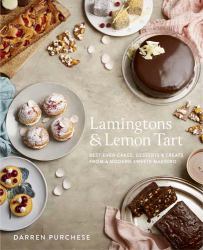 Lamingtons and Lemon Tart : Best-Ever Cakes, Desserts and Treats from a Modern Sweets Maestro