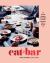 Eat at the Bar : Recipes Inspired by Travels in Spain, Portugal, Italy and Beyond