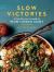 Slow Victories : A Food Lover's Guide to Slow Cooker Glory