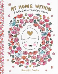 At Home Within : A Little Book of Self-Care Wisdom