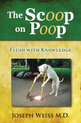 The Scoop on Poop - Flush with Knowledge (Color) : Flush with Knowledge (Color)