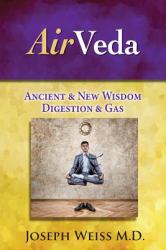 AirVeda - Ancient and New Medical Wisdom, Digestion and Gas (B&W) : Ancient and New Medical Wisdom, Digestion and Gas (B&W)