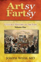 Artsy Fartsy - Cultural History of the Fart, Volume One (Color) : Cultural History of the Fart, Volume One (Color)
