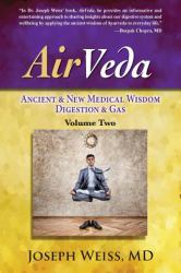 AirVeda - Ancient and New Wisdom, Digestion and Gas, Volume Two (Color) : Ancient and New Wisdom, Digestion and Gas, Volume Two (Color)