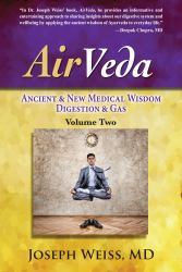 AirVeda - Ancient and New Medical Wisdom, Digestion and Gas, Volume Two (B&W) : Ancient and New Medical Wisdom, Digestion and Gas, Volume Two (B&W)