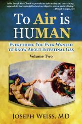 To 'Air' Is Human - Everything You Ever Wanted to Know about Intestinal Gas, Volume Two (B&W) : Everything You Ever Wanted to Know about Intestinal Gas, Volume Two (B&W)