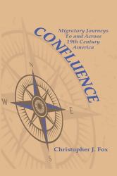 Confluence : Migratory Journeys to and Across 19th Century America