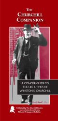 The Churchill Companion : A Concise Guide to the Life and Times of Winston Churchill