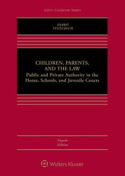 Children, Parents, and the Law : Public and Private Authority in the Home, Schools, and Juvenile Courts