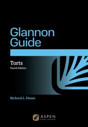 Glannon Guide to Torts : Learning Torts Through Multiple-Choice Questions and Analysis