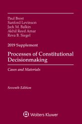 Processes of Constitutional Decisionmaking : Cases and Materials, Seventh Edition, 2019 Supplement