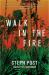 Walk in the Fire Walk in the Fire
