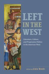 Left in the West : Literature, Culture, and Progressive Politics in the American West