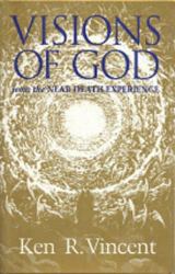 Visions of God : From the Near Death Experience