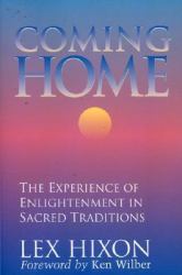 Coming Home : The Experience of Enlightenment in Sacred Traditions