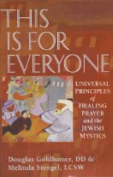 This Is for Everyone : Universal Principles of Healing Prayer and the Jewish Mystics