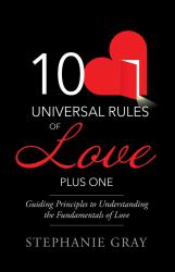 10 Universal Rules of Love Plus One : Guiding Principles to Understanding the Fundamentals of Love