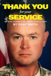 Thank You for Your Service : One Mans Journey Through a Stint in the U. S. Army