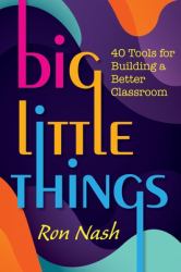 Big Little Things : 40 Tools for Building a Better Classroom