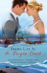 Finding Love at the Oregon Coast : A Romantic Novella Collection
