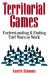 Territorial Games : Understanding and Ending Turf Wars at Work