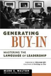 Generating Buy-In : Mastering the Language of Leadership