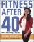 Fitness After 40 : How to Stay Strong at Any Age