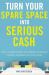 Turn Your Spare Space into Serious Cash : How to Make Money on Airbnb, Homeaway, Flipkey, Booking.com, and More!