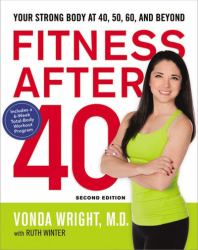 Fitness after 40 : Your Strong Body at 40, 50, 60, and Beyond