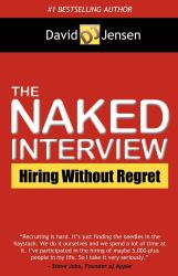 The Naked Interview : Hiring Without Regret