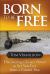 Born to Be Free : Discovering Christ's Power to Set You Free from a Painful Past