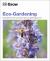 Grow Eco-Gardening : Essential Know-How and Expert Advice for Gardening Success