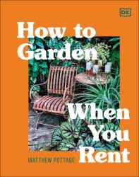 How to Garden When You Rent : Make It Your Own *Keep Your Landlord Happy