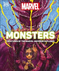Marvel Monsters : Creatures of the Marvel Universe Explored