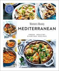 Australian Women's Weekly Mediterranean : Fresh, Healthy Everyday Recipes