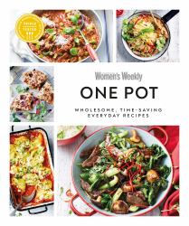 Australian Women's Weekly One Pot : Wholesome, Time-Saving Everyday Recipes