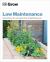 Grow Low Maintenance : Essential Know-How and Expert Advice for Gardening Success