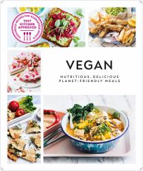 Vegan : Nutritious, Delicious Planet-Friendly Meals