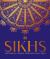 Sikhs : A Story of a People, Their Faith and Culture