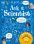 Ask a Scientist (New Edition) : Professor Robert Winston Answers More Than 100 Big Questions from Kids Around the World!
