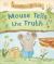 Kindness Club Mouse Tells the Truth : Join the Kindness Club As They Learn to Be Kind