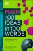 Math 100 Ideas in 100 Words : A Whistle-Stop Tour of Scienceâe(tm)s Key Concepts