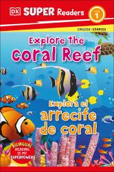 DK Super Readers Level 1 English-Spanish Bilingual Explore the Coral Reef âe Explora el Arrecife de Coralb
