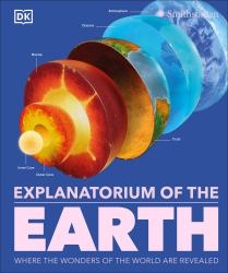 Explanatorium of the Earth : Where the Wonders of the World Are Revealed