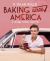 Baking Across America : A Vintage Recipe Road Trip
