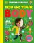You and Your Body : A First Look Inside the Human Body You and Your Body : A First Look Inside the Human Body