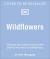Wildflowers : Discover the Science and Secrets Behind the World of Wildflowers