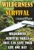 Wilderness Survival: Wilderness Survival Skills That Can Save Your Life One Day