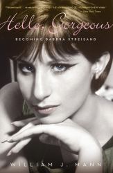 Hello, Gorgeous : Becoming Barbra Streisand